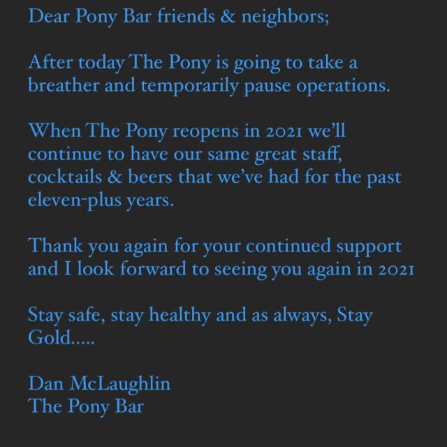 After today, The Pony Bar is taking a much needed breather.  We’ll see you again in 2021.  Thank you for your continued support and Stay Gold 🇺🇸🍺
•
•
•
•
•
•
#staygoldpony
#theponybar